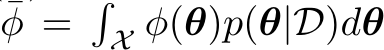 ¯φ =�X φ(θ)p(θ|D)dθ