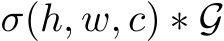 σ(h, w, c) ∗ G