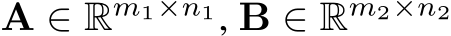  A ∈ Rm1×n1, B ∈ Rm2×n2