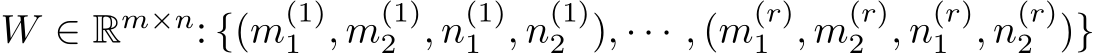 W ∈ Rm×n: {(m(1)1 , m(1)2 , n(1)1 , n(1)2 ), · · · , (m(r)1 , m(r)2 , n(r)1 , n(r)2 )}