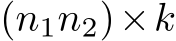  (n1n2)×k