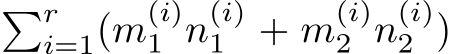 �ri=1(m(i)1 n(i)1 + m(i)2 n(i)2 )