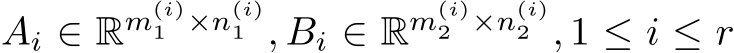  Ai ∈ Rm(i)1 ×n(i)1 , Bi ∈ Rm(i)2 ×n(i)2 , 1 ≤ i ≤ r