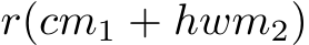  r(cm1 + hwm2)