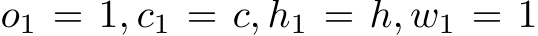  o1 = 1, c1 = c, h1 = h, w1 = 1