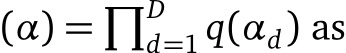 (α) =�Dd=1 q(αd) as