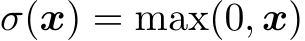  σ(x) = max(0, x)