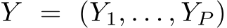  Y = (Y1, . . . , YP )