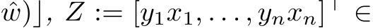 w)⌋, Z := [y1x1, . . . , ynxn]⊤ ∈