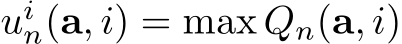  uin(a, i) = max Qn(a, i)