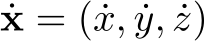  ˙x = ( ˙x, ˙y, ˙z)