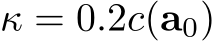  κ = 0.2c(a0)