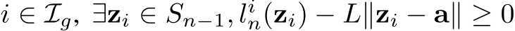  i ∈ Ig, ∃zi ∈ Sn−1, lin(zi) − L∥zi − a∥ ≥ 0