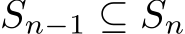  Sn−1 ⊆ Sn