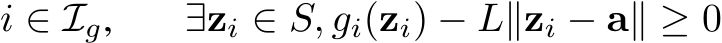 i ∈ Ig, ∃zi ∈ S, gi(zi) − L∥zi − a∥ ≥ 0