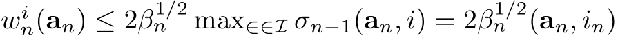 win(an) ≤ 2β1/2n max∈∈I σn−1(an, i) = 2β1/2n (an, in)