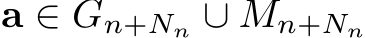  a ∈ Gn+Nn ∪ Mn+Nn