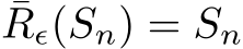 ¯Rϵ(Sn) = Sn