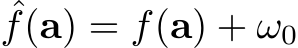 ˆf(a) = f(a) + ω0