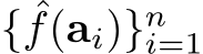  { ˆf(ai)}ni=1