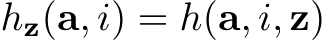 hz(a, i) = h(a, i, z)