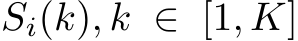  Si(k), k ∈ [1, K]