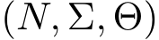  (N, Σ, Θ)