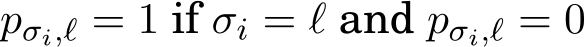  pσi,ℓ = 1 if σi = ℓ and pσi,ℓ = 0