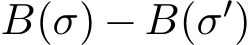  B(σ) − B(σ′)