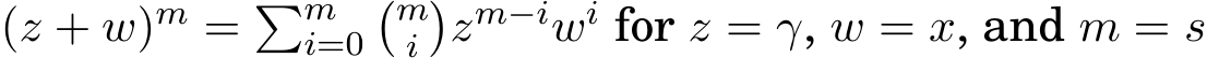  (z + w)m = �mi=0�mi�zm−iwi for z = γ, w = x, and m = s