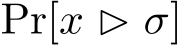  Pr[x ▷ σ]