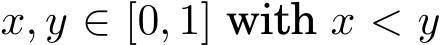  x, y ∈ [0, 1] with x < y