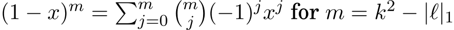  (1 − x)m = �mj=0�mj�(−1)jxj for m = k2 − |ℓ|1