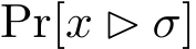 Pr[x ▷ σ]