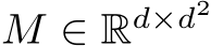  M ∈ Rd×d2