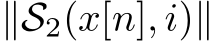  ∥S2(x[n], i)∥