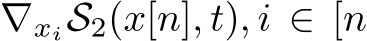  ∇xiS2(x[n], t), i ∈ [n