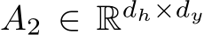  A2 ∈ Rdh×dy