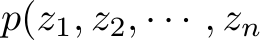 p(z1, z2, · · · , zn