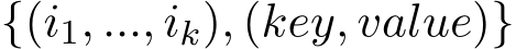 {(i1, ..., ik), (key, value)}