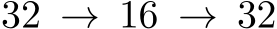  32 → 16 → 32