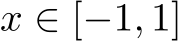  x ∈ [−1, 1]