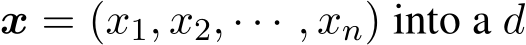 x = (x1, x2, · · · , xn) into a d