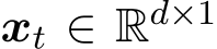  xt ∈ Rd×1