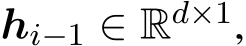  hi−1 ∈ Rd×1,