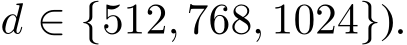 d ∈ {512, 768, 1024}).