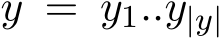  y = y1..y|y|