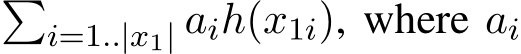 �i=1..|x1| aih(x1i), where ai