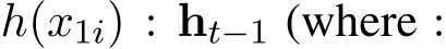  h(x1i) : ht−1 (where :