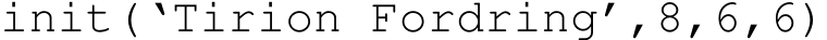  init(‘Tirion Fordring’,8,6,6)